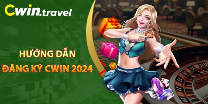 Hướng dẫn đăng ký CWIN 2024