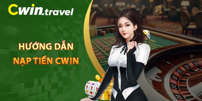 Hướng dẫn nạp tiền CWIN