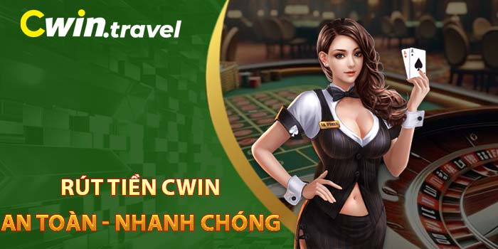 Rút tiền CWIN an toàn - Nhanh chóng